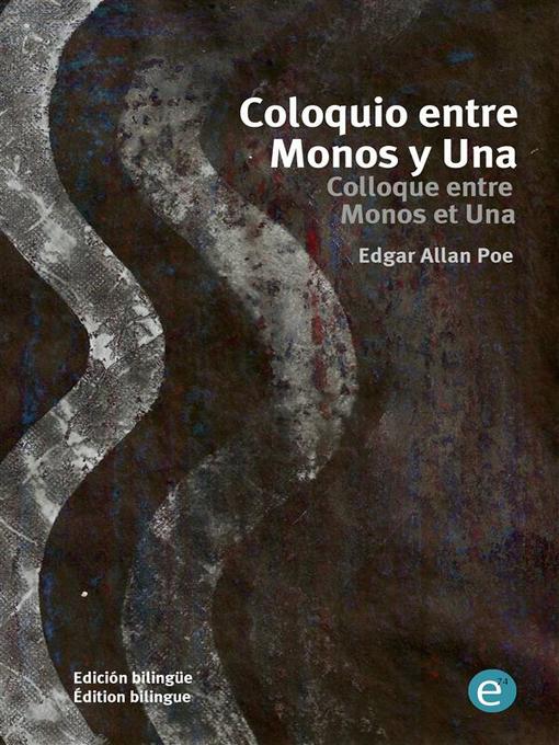 Title details for Coloquio entre Monos y Una/Colloque entre Monos et Una by Edgar Allan Poe - Available